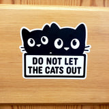 Do Not Let the Cats Out Sticker, black and white vinyl decal sticker, safe pet sign, gift for cat lover, indoor cats household, waterproof.