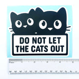 Do Not Let the Cats Out Sticker, black and white vinyl decal sticker, safe pet sign, gift for cat lover, indoor cats household, waterproof.