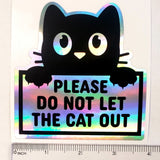 Please Do Not Let the Cat Out Sticker, holographic vinyl sticker