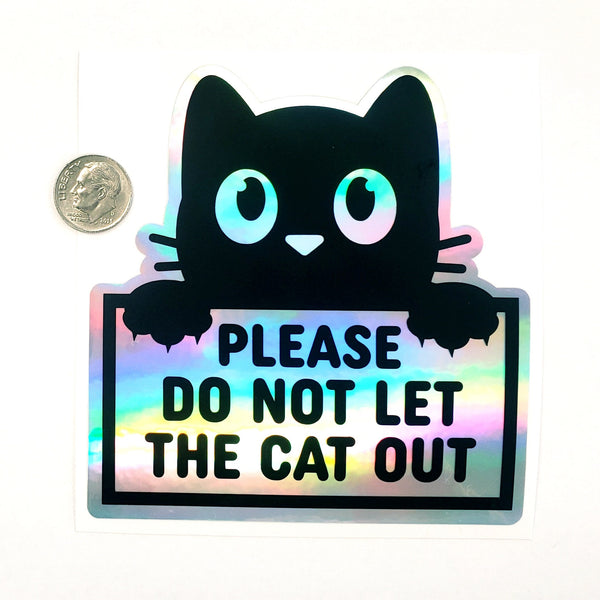 Please Do Not Let the Cat Out Sticker, holographic vinyl sticker