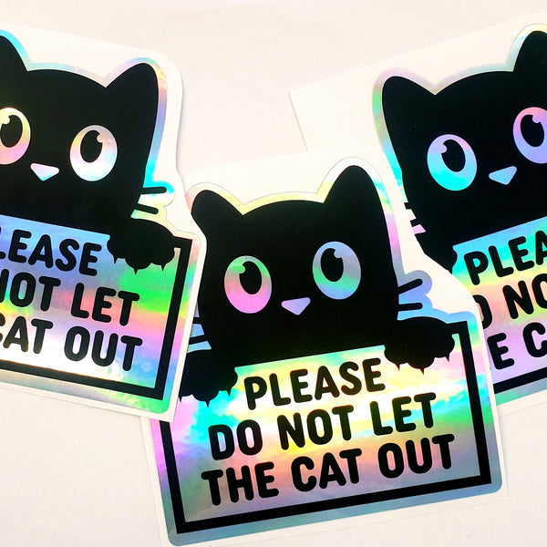 Please Do Not Let the Cat Out Sticker, holographic vinyl sticker