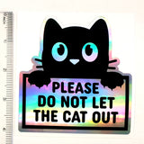 Please Do Not Let the Cat Out Sticker, holographic vinyl sticker