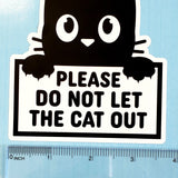 Please Do Not Let the Cat Out Sticker, black and white vinyl sticker