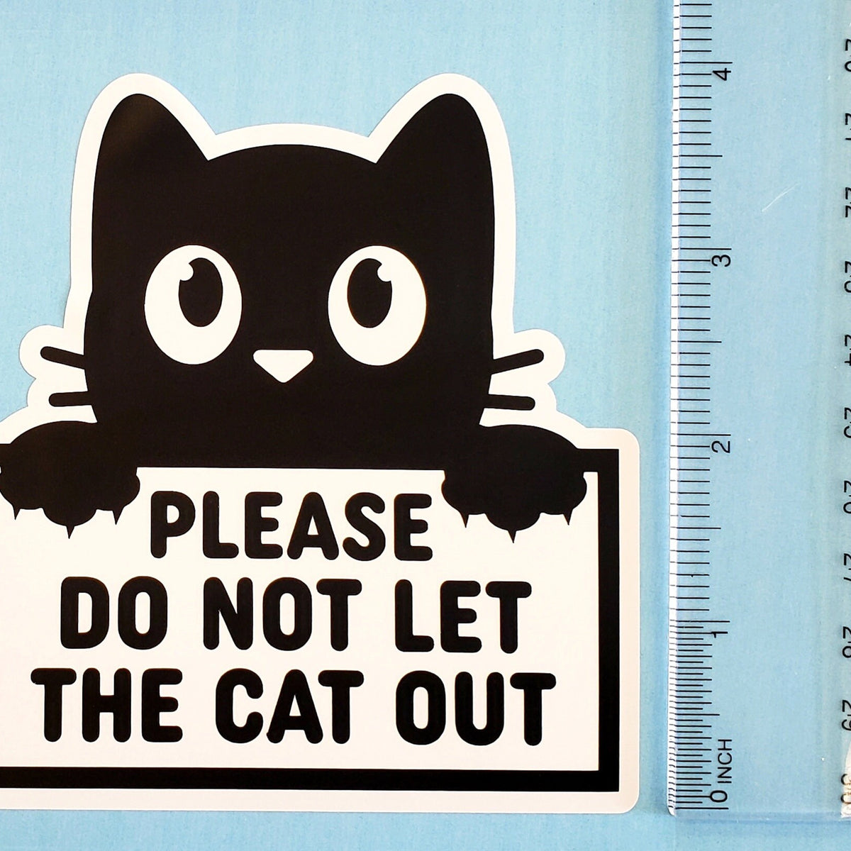 Please Do Not Let the Cat Out Sticker, black and white vinyl sticker