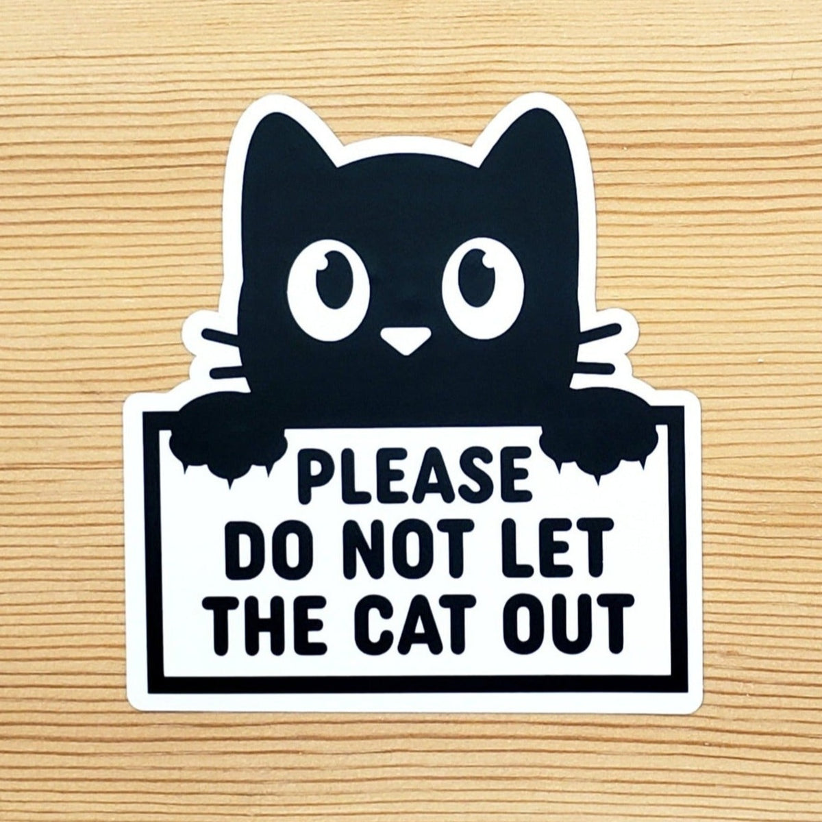 Please Do Not Let the Cat Out Sticker, black and white vinyl sticker