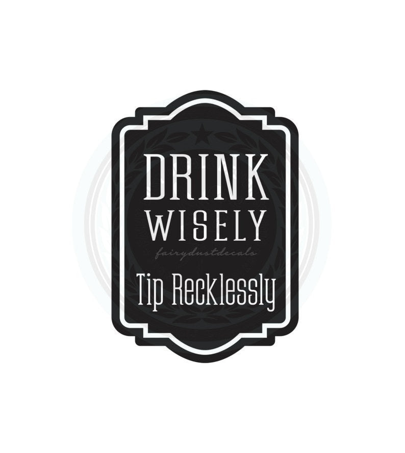 Tip Jar Decal, tip money canister label, bartender cocktail waitress gift, tip jar vinyl decal, drink wisely tip recklessly, DECAL ONLY