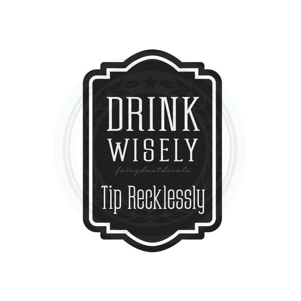 Tip Jar Decal, tip money canister label, bartender cocktail waitress gift, tip jar vinyl decal, drink wisely tip recklessly, DECAL ONLY