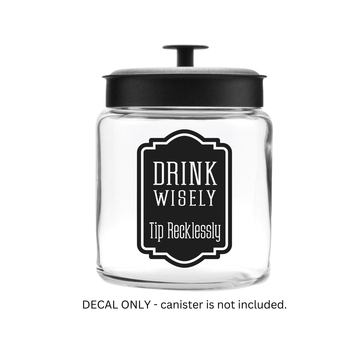 Tip Jar Decal, tip money canister label, bartender cocktail waitress gift, tip jar vinyl decal, drink wisely tip recklessly, DECAL ONLY