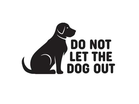 Dog Decal, do not let dogs out, pet safety, front door sign, computer cut vinyl decal, dog sign sticker for door