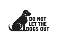
              Dog Decal, do not let dogs out, pet safety, front door sign, computer cut vinyl decal, dog sign sticker for door
            