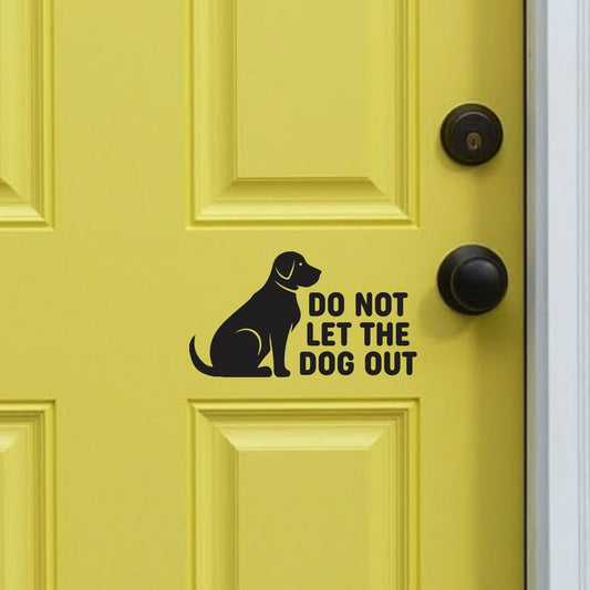 Dog Decal, do not let dogs out, pet safety, front door sign, computer cut vinyl decal, dog sign sticker for door