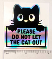 
              Please Do Not Let the Cat Out Sticker, holographic vinyl sticker
            