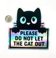 
              Please Do Not Let the Cat Out Sticker, holographic vinyl sticker
            