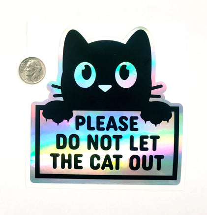Please Do Not Let the Cat Out Sticker, holographic vinyl sticker