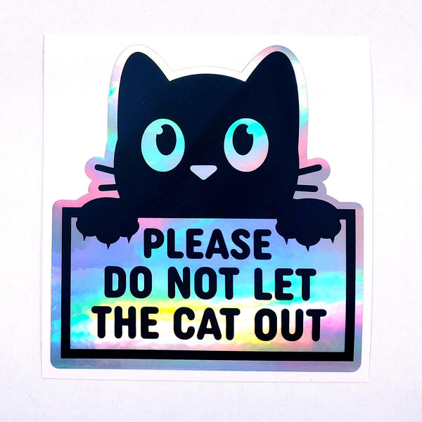 Please Do Not Let the Cat Out Sticker, holographic vinyl sticker