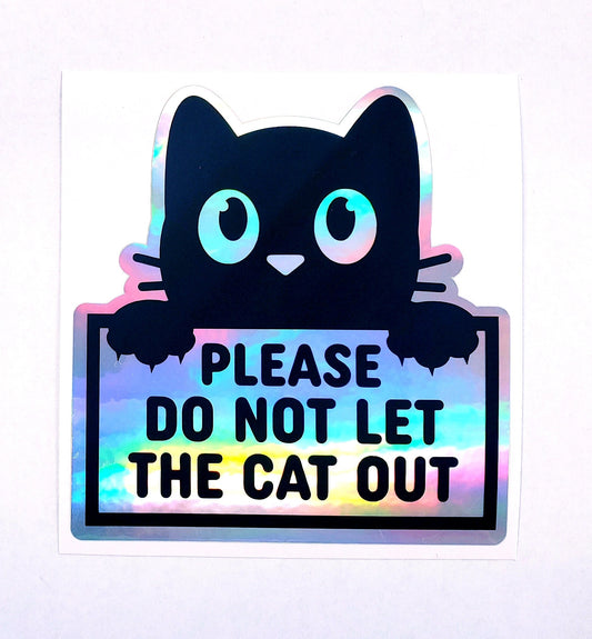 Please Do Not Let the Cat Out Sticker, holographic vinyl sticker