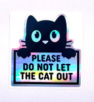 
              Please Do Not Let the Cat Out Sticker, holographic vinyl sticker
            