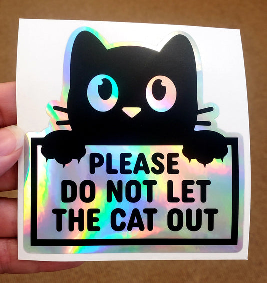 Please Do Not Let the Cat Out Sticker, holographic vinyl sticker