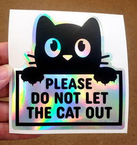 Please Do Not Let the Cat Out Sticker, holographic vinyl sticker